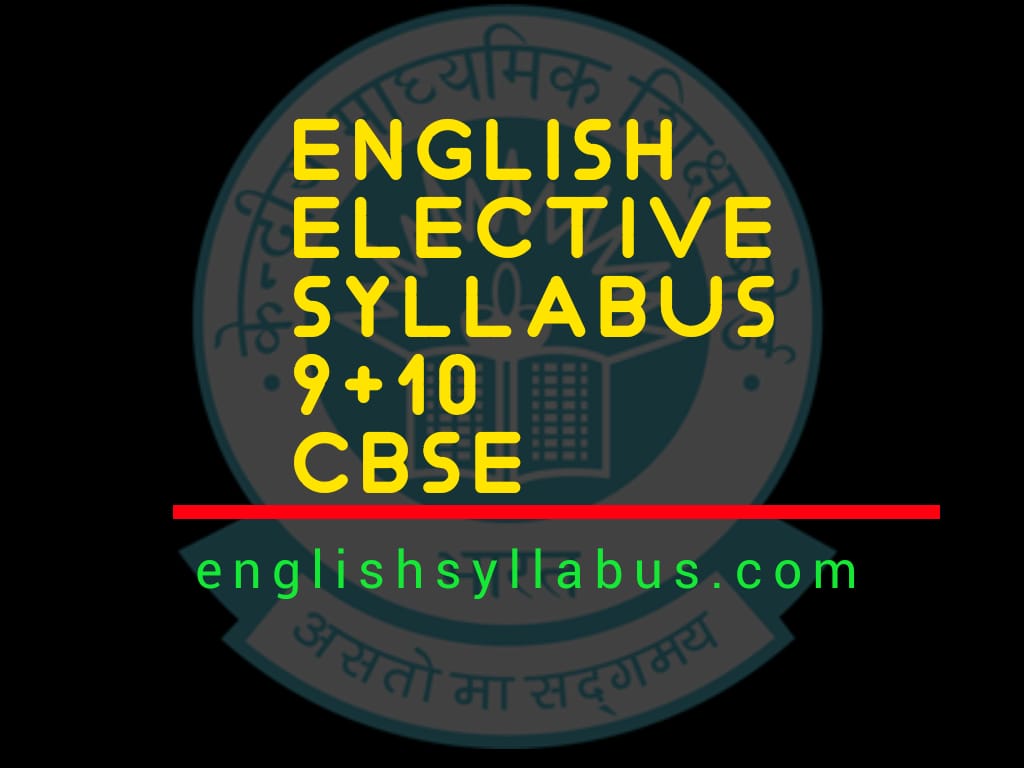 ENGLISH Syllabus (LANGUAGE AND LITERATURE) class 9+10 cbse (Code No. 184)