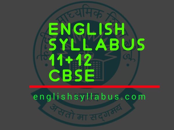 English Syllabus class 11+ 12 CBSE